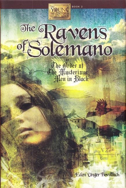 The Ravens of Solemano or the Order of the Mysterious Men in Black - Eden Unger Bowditch
