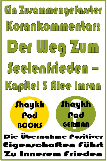 Ein Zusammengefasster Korankommentar: Der Weg Zum Seelenfrieden - Kapitel 3 Alee Imran - ShaykhPod German