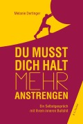 Cover-Bild zum Titel 'Du musst dich halt mehr anstrengen' von 'Melanie Dertinger'