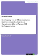 Cover-Bild zum Titel 'Entwicklung von problemorientierten Kurzvideos zum Einstieg in den Chemieunterricht im Themenfeld Stoffeigenschaften' von 'Antonia Dursun'