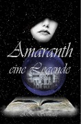 Cover-Bild zum Titel 'Amaranth - eine Legende' von 'A. B. Schuetze'