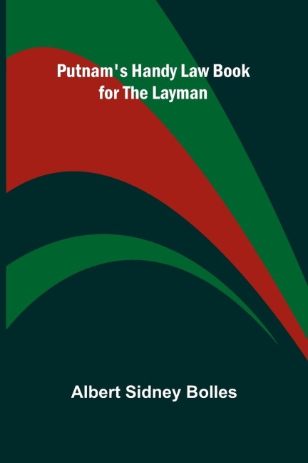 Putnam's Handy Law Book for the Layman - Albert Sidney Bolles