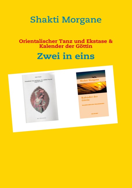 Orientalischer Tanz und Ekstase & Kalender der Göttin - Shakti Morgane