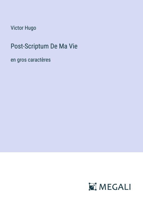 Post-Scriptum De Ma Vie - Victor Hugo