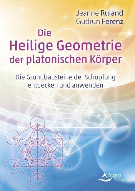 Die Heilige Geometrie der platonischen Körper - Jeanne Ruland, Gudrun Ferenz