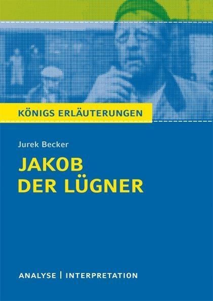 Jakob der Lügner von Jurek Becker. Textanalyse und Interpretation mit ausführlicher Inhaltsangabe und Abituraufgaben mit Lösungen. - Jurek Becker