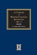 Cover-Bild zum Titel 'A Century of Wayne County, Kentucky, 1800-1900.' von 'Augusta Phillips Johnson'