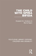 Cover-Bild zum Titel 'The Child with Spina Bifida' von 'Elizabeth M. Anderson, Bernie Spain'