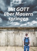 Cover-Bild zum Titel 'Mit Gott über Mauern springen' von 'Helmut Matthies'
