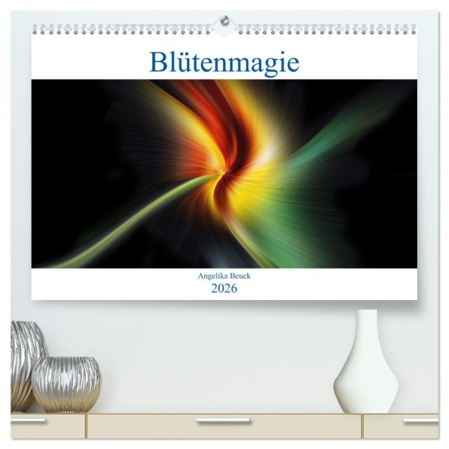 Blütenmagie (hochwertiger Premium Wandkalender 2026 DIN A2 quer), Kunstdruck in Hochglanz - Angelika Beuck