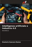 Cover-Bild zum Titel 'Intelligenza artificiale e Industria 4.0' von 'Emeterio Guevara Ramos'