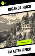 Cover-Bild zum Titel 'Im Alten Reich' von 'Ricarda Huch'