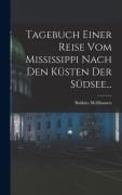 Cover-Bild zum Titel 'Tagebuch Einer Reise vom Mississippi Nach den Küsten der Südsee...' von 'Balduin Möllhausen'