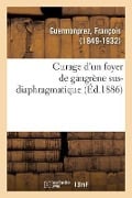 Curage d'Un Foyer de Gangrène Sus-Diaphragmatique - François Guermonprez