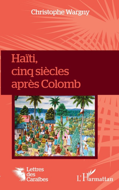 Haïti, cinq siècles après Colomb - Christophe Wargny