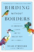 Birding Without Borders - Noah Strycker