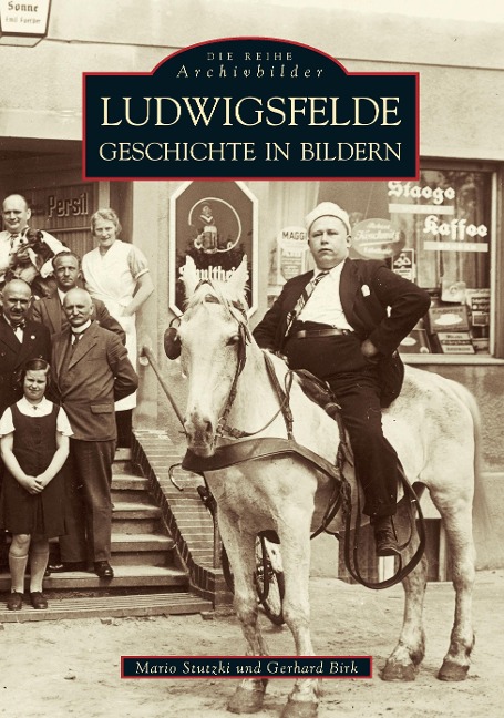 Ludwigsfelde. Geschichte in Bildern - Gerhard Birk, Mario Stutzki