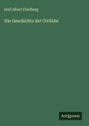 Die Geschichte der Civilehe - Emil Albert Friedberg