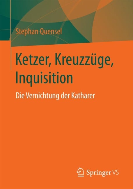 Ketzer, Kreuzzüge, Inquisition - Stephan Quensel