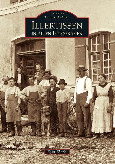 Illertissen in alten Fotografien - Egon Eberle