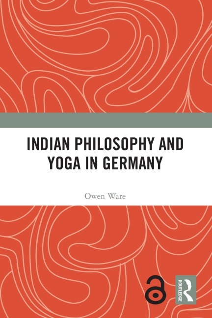 Indian Philosophy and Yoga in Germany - Owen Ware
