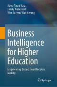 Cover-Bild zum Titel 'Business Intelligence for Higher Education' von 'Azwa Abdul Aziz, Julaily Aida Jusoh, Wan Suryani Wan Awang'