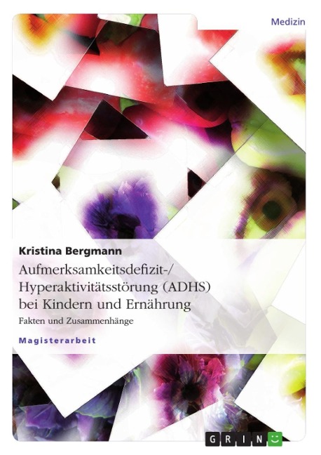 Die Aufmerksamkeits-Defizit/Hyperaktivitätsstörung (ADHS) bei Kindern und Ernährung - Kristina Bergmann