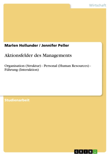 Aktionsfelder des Managements - Marlen Hollunder, Jennifer Peller