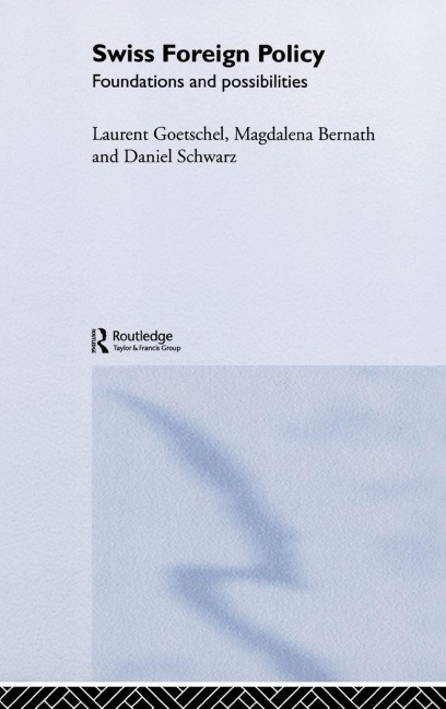 Swiss Foreign Policy - Magdalena Bernath, Laurent Goetschel, Daniel Schwarz