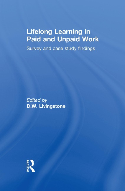 Lifelong Learning in Paid and Unpaid Work - D. W. Livingstone