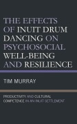 Cover-Bild zum Titel 'The Effects of Inuit Drum Dancing on Psychosocial Well-Being and Resilience' von 'Tim Murray'