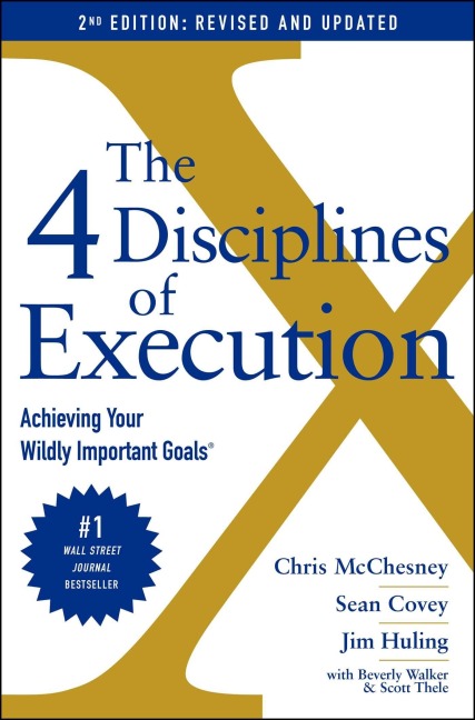 The 4 Disciplines of Execution - Chris McChesney, Jim Huling, Scott Thele, Sean Covey, Beverly Walker