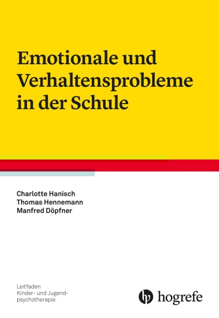 Emotionale und Verhaltensprobleme in der Schule - Charlotte Hanisch, Manfred Döpfner, Thomas Hennemann