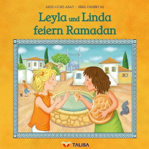 Leyla und Linda feiern Ramadan - Arzu Gürz Abay