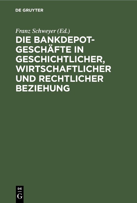 Die Bankdepotgeschäfte in geschichtlicher, wirtschaftlicher und rechtlicher Beziehung - 
