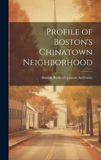 Profile of Boston's Chinatown Neighborhood - Boston Redevelopment Authority