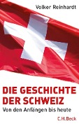 Cover-Bild zum Titel 'Die Geschichte der Schweiz' von 'Volker Reinhardt'