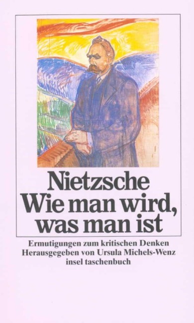 Wie man wird, was man ist - Friedrich Nietzsche