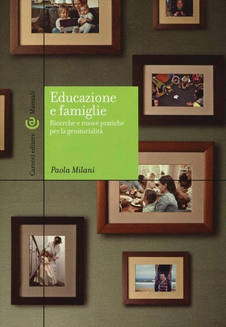 Educazione e famiglie. Ricerche e nuove pratiche per la genitorialità - Paola Milani