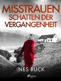 Misstrauen - Schatten der Vergangenheit - Ines Buck