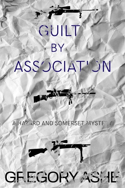 Guilt by Association (The Hazard and Somerset Mysteries, #4) - Gregory Ashe