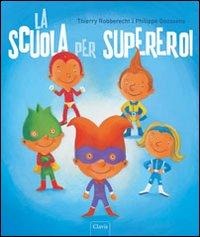La scuola per supereroi - Philippe Goossens, Thierry Robberecht