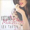 Cover-Bild zum Titel 'Kissing Madeline Lib/E' von 'Lex Martin'