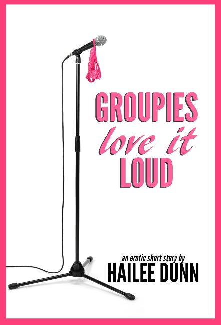 Groupies Love it Loud - Hailee Dunn