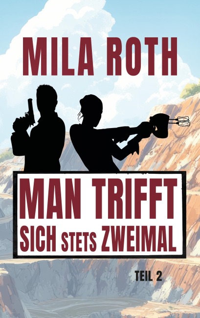 Man trifft sich stets zweimal (Teil 2) - Mila Roth
