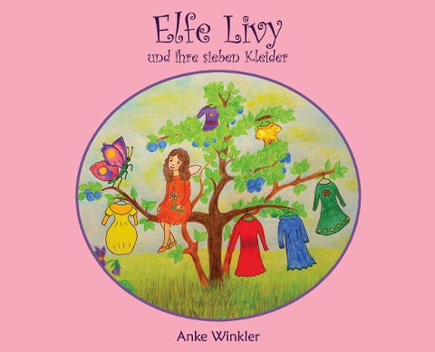 Elfe Livy und ihre sieben Kleider - Anke Winkler