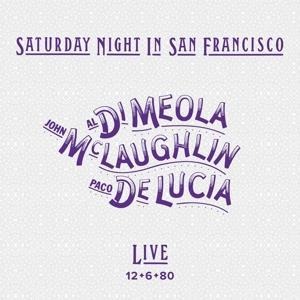 Paco de Lucia, Al Di Meola & John McLaughlin: Saturday Night In San Francisco - Al Di Meola, John Mclaughlin, Pac de Lucia