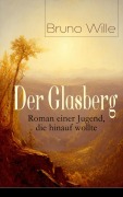 Cover-Bild zum Titel 'Der Glasberg: Roman einer Jugend, die hinauf wollte' von 'Bruno Wille'