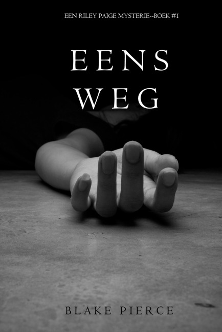 Eens Weg (Een Riley Paige Mysterie--Boek #1) - Blake Pierce