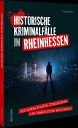 Cover-Bild zum Titel 'Historische Kriminalfälle in Rheinhessen' von 'Jörg Koch'